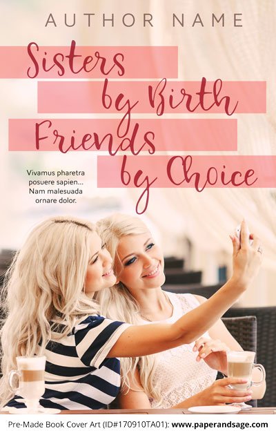 Pre-Made Book Cover ID#170910TA01 (Sisters by Birth, Friends by Choice)
