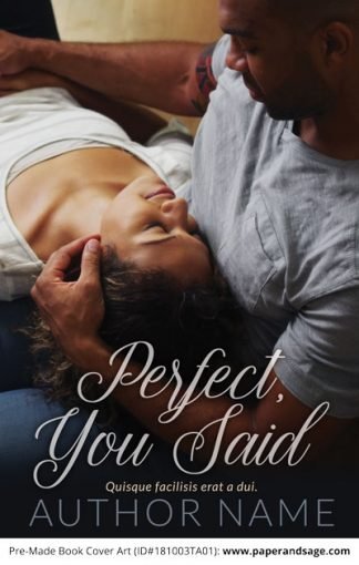 Pre-Made Book Cover ID#181003TA01 (Perfect, You Said)