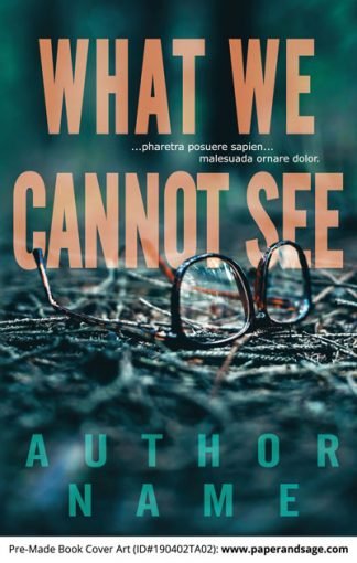 Pre-Made Book Cover ID#190402TA02 (What We Cannot See)